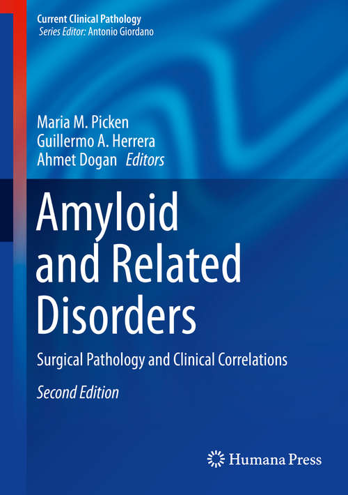 Amyloid and Related Disorders: Surgical Pathology and Clinical Correlations (Current Clinical Pathology)
