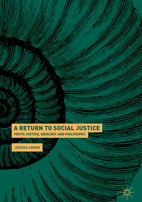 Book cover of A Return to Social Justice: Youth Justice, Ideology And Philosophy