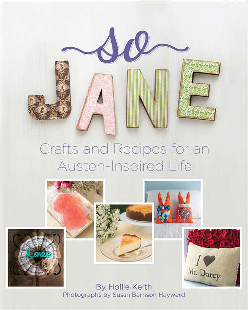 Book cover of So Jane: Crafts and Recipes for an Austen-Inspired Life