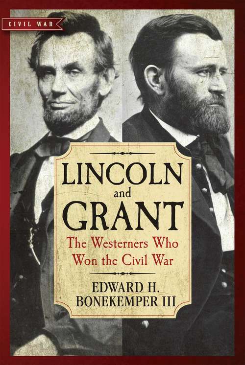 Book cover of Lincoln and Grant: The Westerners Who Won the Civil War