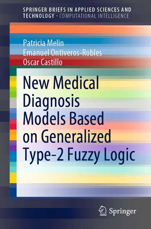 New Medical Diagnosis Models Based on Generalized Type-2 Fuzzy Logic (SpringerBriefs in Applied Sciences and Technology)