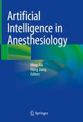 Artificial Intelligence in Anesthesiology