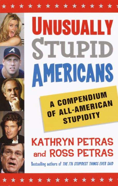 Book cover of Unusually Stupid Americans: A Compendium of All-American Stupidity