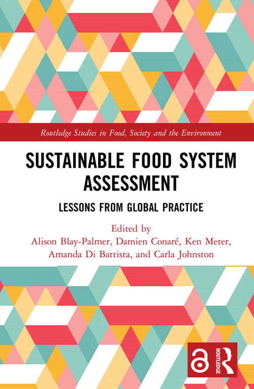 Sustainable Food System Assessment: Lessons from Global Practice (Routledge Studies in Food, Society and the Environment)
