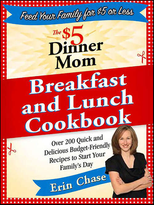 Book cover of The $5 Dinner Mom Breakfast and Lunch Cookbook: Over 200 Quick and Delicious Budget-Friendly Recipes to Start Your Family's Day
