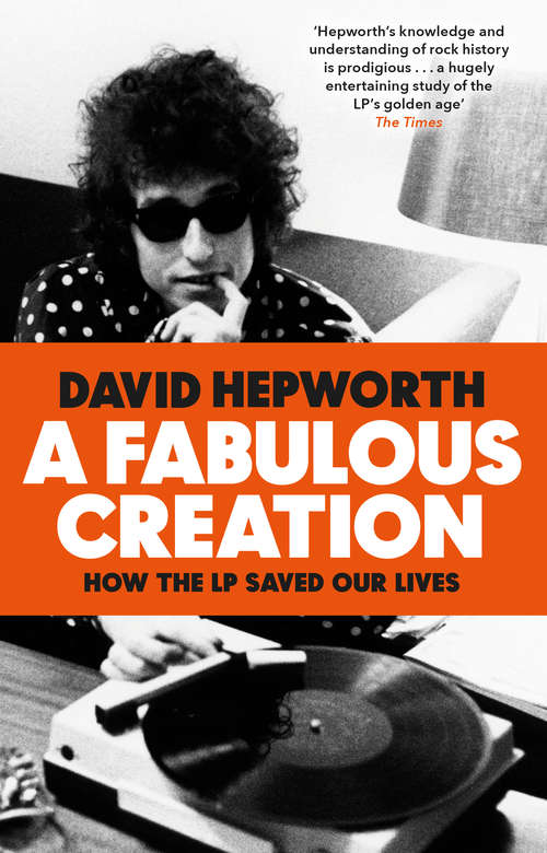 Book cover of A Fabulous Creation: How the LP Saved Our Lives