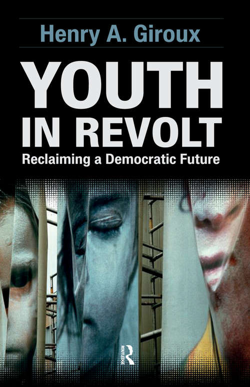Youth in Revolt: Reclaiming a Democratic Future (Critical Interventions)