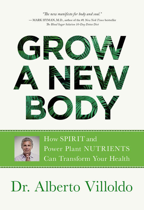 Book cover of Grow a New Body: How Spirit and Power Plant Nutrients Can Transform Your Health