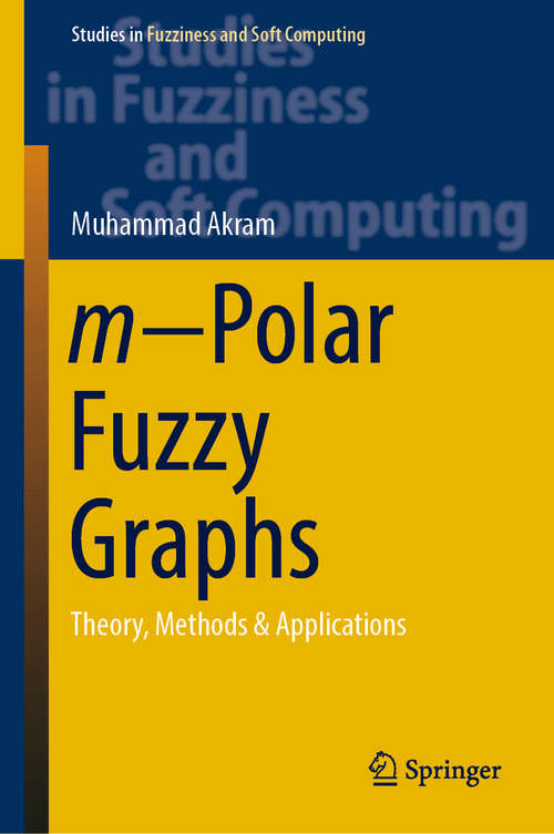 Book cover of m−Polar Fuzzy Graphs: Theory, Methods & Applications (1st ed. 2019) (Studies in Fuzziness and Soft Computing #371)