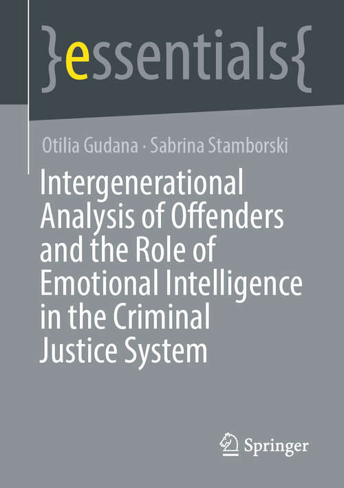 Book cover of Intergenerational Analysis of Offenders and the Role of Emotional Intelligence in the Criminal Justice System (essentials)