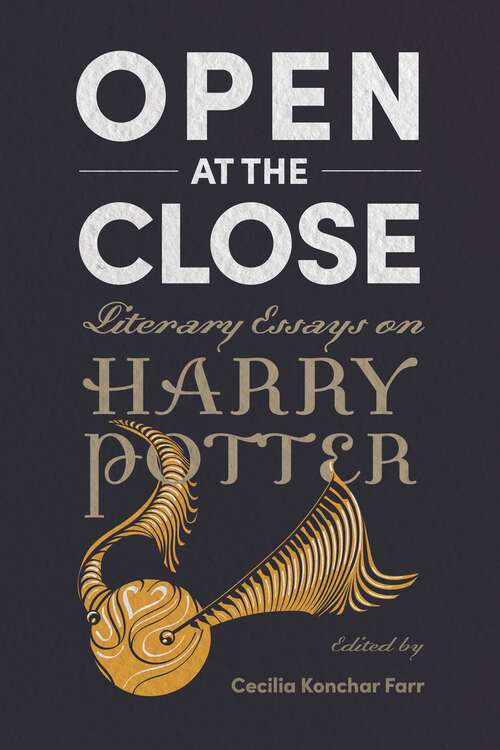 Book cover of Open at the Close: Literary Essays on Harry Potter (EPUB Single)