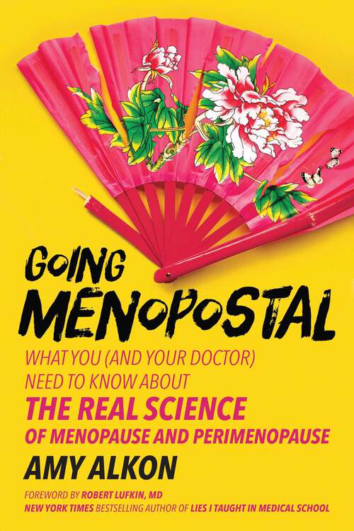 Book cover of Going Menopostal: What You (and Your Doctor) Need to Know About the Real Science of Menopause and Perimenopause