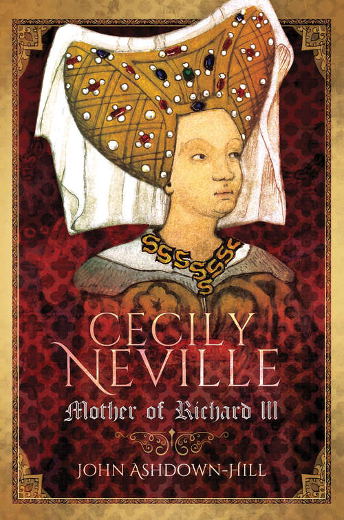 Book cover of Cecily Neville: Mother of Richard III
