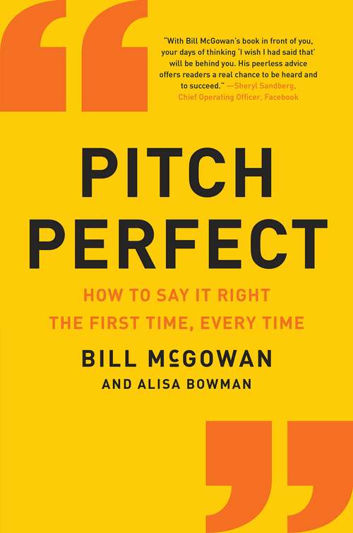 Book cover of Pitch Perfect: How to Say It Right the First Time, Every Time