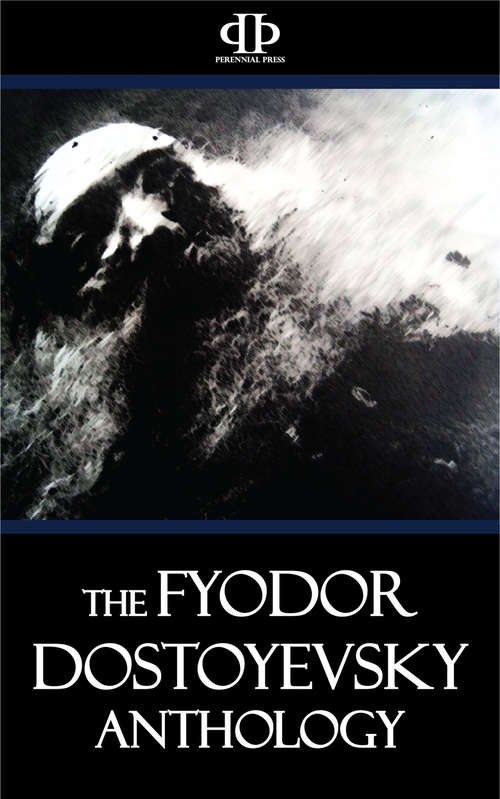 The Fyodor Dostoyevsky Anthology
