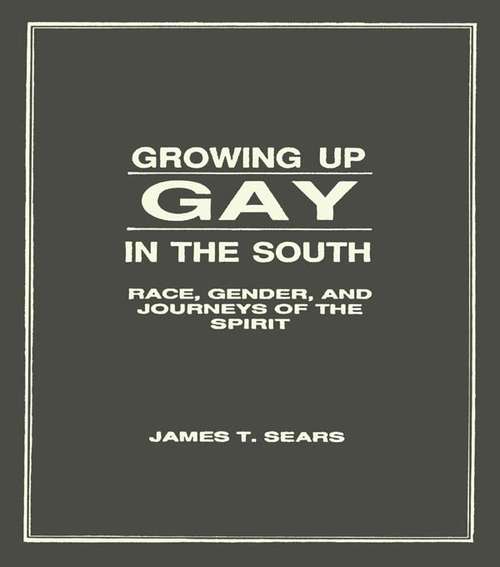 Book cover of Growing Up Gay in the South: Race, Gender, and Journeys of the Spirit
