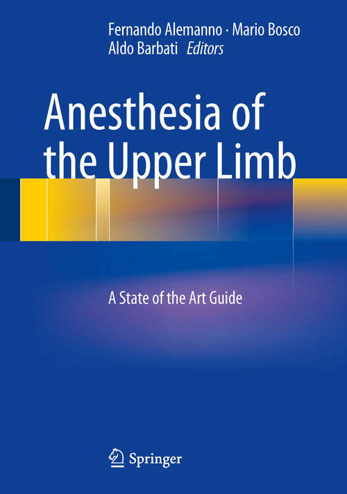 Anesthesia of the Upper Limb: A State of the Art Guide