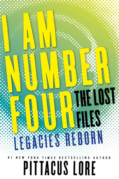 Book cover of I Am Number Four: Legacies Reborn