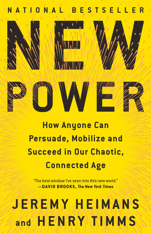 Book cover of New Power: How Power Works in Our Hyperconnected World--and How to Make It Work for You