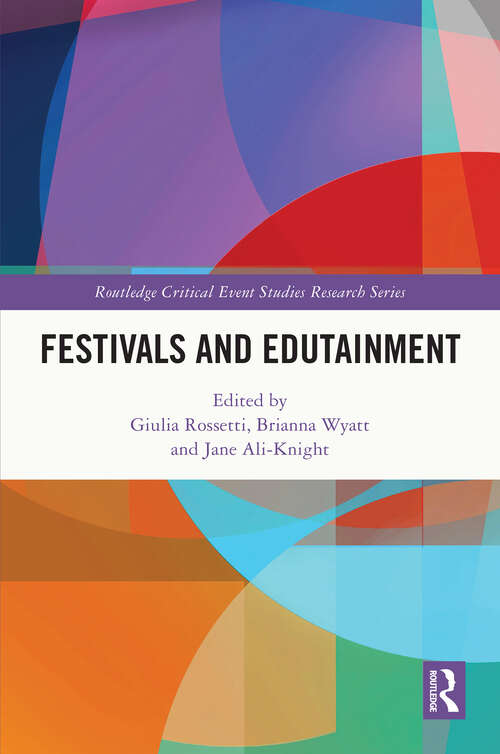 Book cover of Festivals and Edutainment (Routledge Critical Event Studies Research Series.)