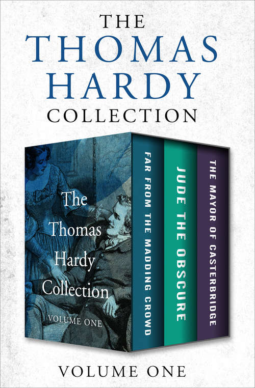 Book cover of The Thomas Hardy Collection Volume One: Far from the Madding Crowd, Jude the Obscure, and The Mayor of Casterbridge