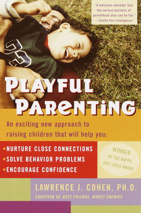 Book cover of Playful Parenting: An Exciting New Approach to Raising Children That Will Help You Nurture Close Connections, Solve Behavior Problems, and Encourage Confidence