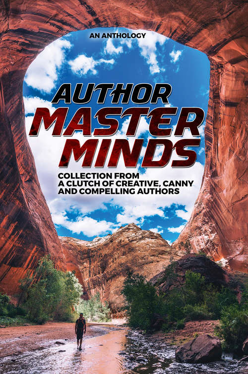 Book cover of Author Masterminds: Collection from a Clutch of Creative, Canny, and Compelling Authors