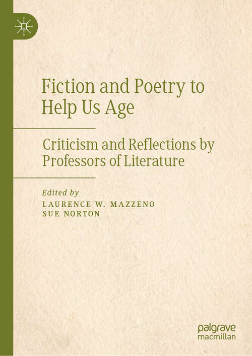 Book cover of Fiction and Poetry to Help Us Age: Criticism and Reflections by Professors of Literature