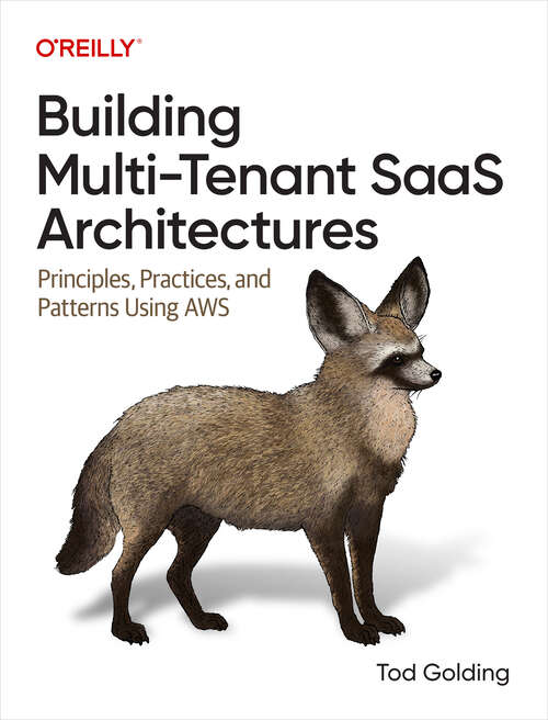 Book cover of Building Multi-Tenant SaaS Architectures: Principles, Practices, And Patterns Using Aws