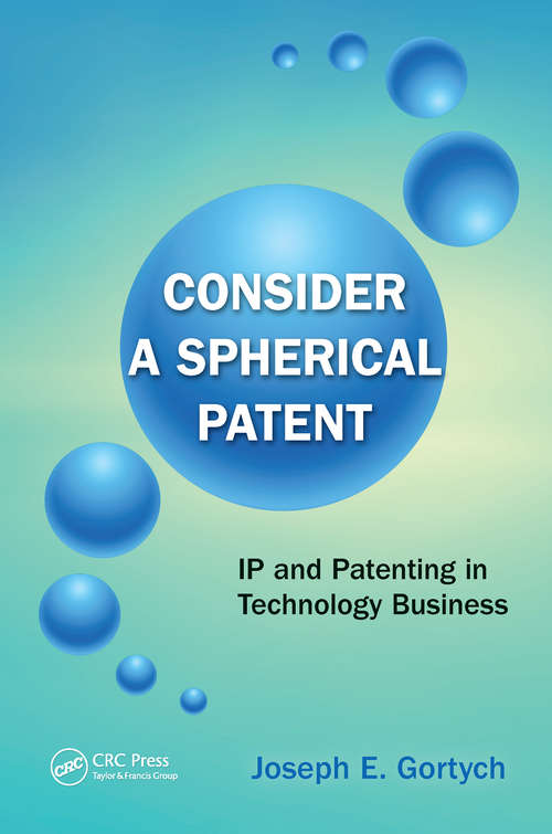 Book cover of Consider a Spherical Patent: IP and Patenting in Technology Business