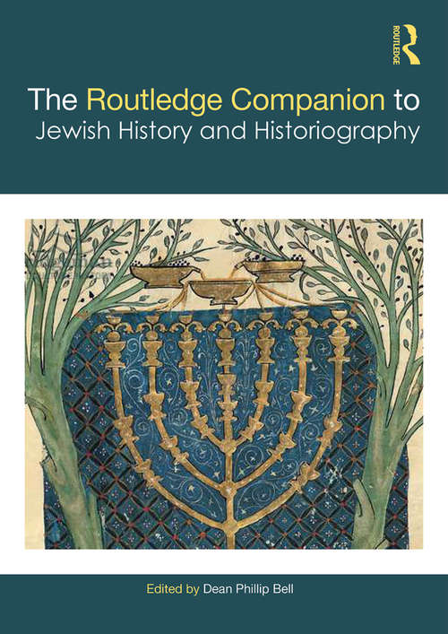 The Routledge Companion to Jewish History and Historiography (Routledge Companions)