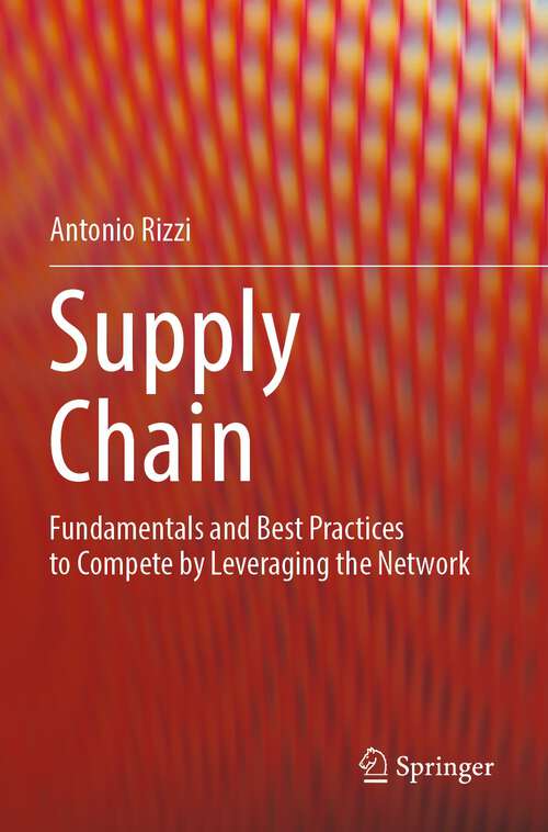 Book cover of Supply Chain: Fundamentals and Best Practices to Compete by Leveraging the Network (1st ed. 2022)
