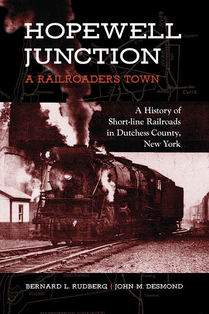 Book cover of Hopewell Junction: A History of Short-line Railroads in Dutchess County, New York (Excelsior Editions)