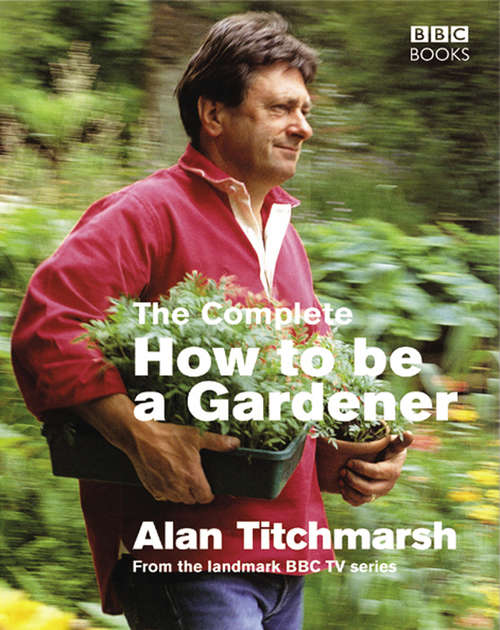 Book cover of The Complete How To Be A Gardener