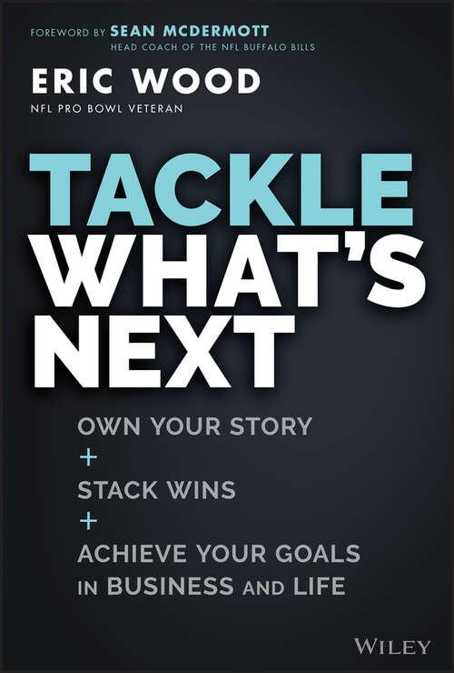 Book cover of Tackle What's Next: Own Your Story, Stack Wins, and Achieve Your Goals in Business and Life