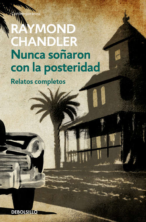 Book cover of Nunca soñaron con la posteridad: Relatos completos