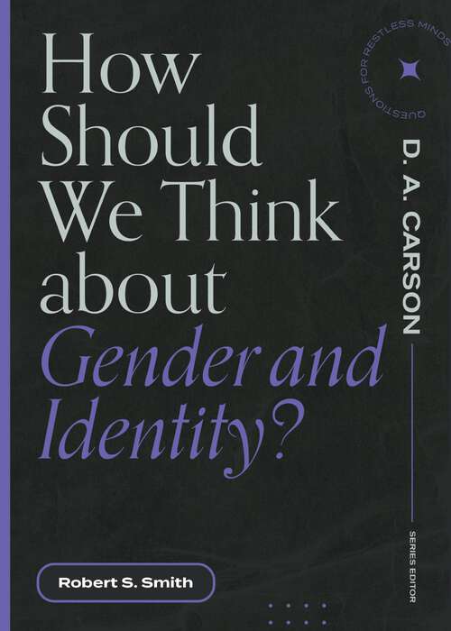 Book cover of How Should We Think About Gender and Identity? (Questions for Restless Minds)