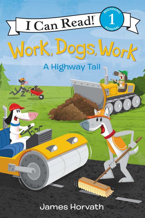 Book cover of Work, Dogs, Work: A Highway Tail (I Can Read Level 1)
