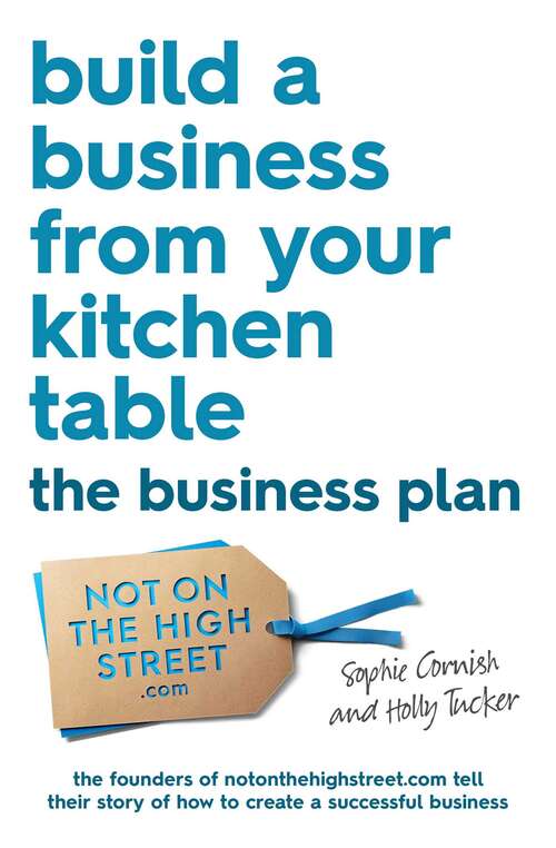 Book cover of Build a Business From Your Kitchen Table: The Business Plan