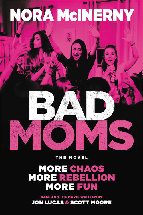 Book cover of Bad Moms: The Novel