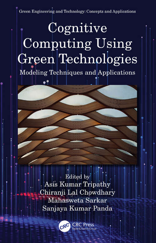 Cognitive Computing Using Green Technologies: Modeling Techniques and Applications (Green Engineering and Technology)
