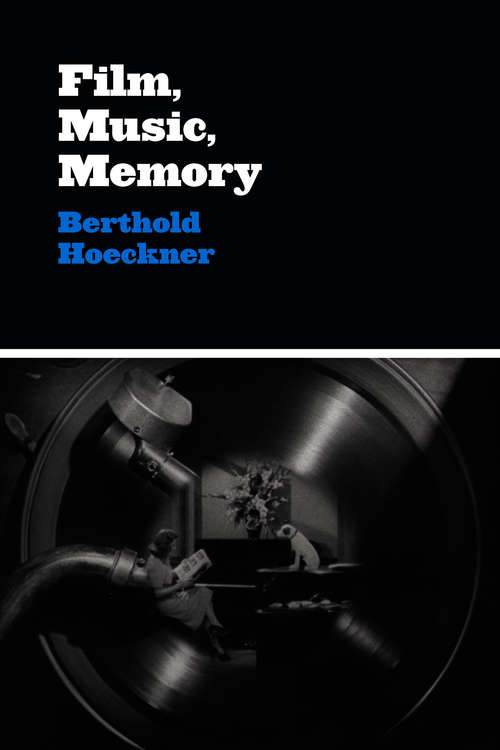 Book cover of Film, Music, Memory (Cinema and Modernity)