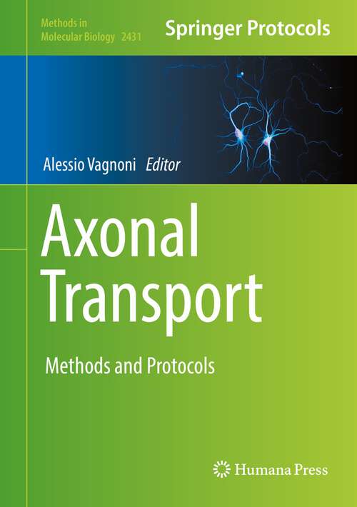 Axonal Transport: Methods and Protocols (Methods in Molecular Biology #2431)