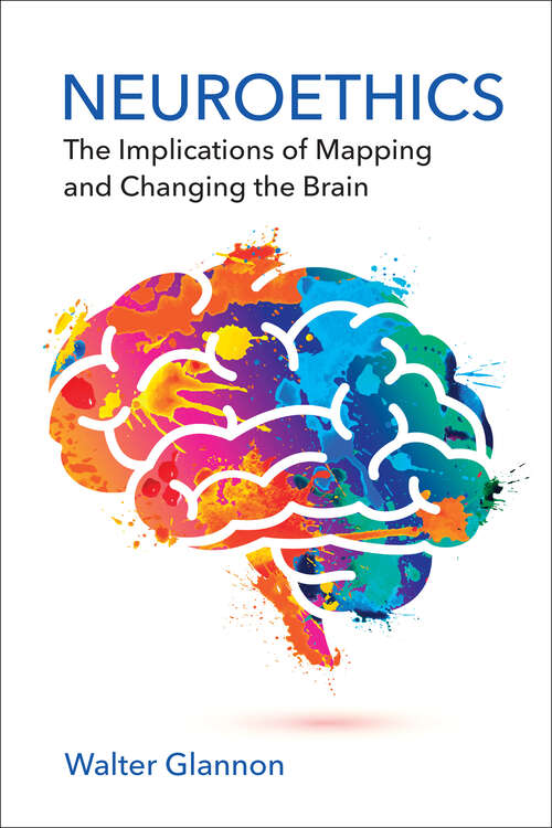 Book cover of Neuroethics: The Implications of Mapping and Changing the Brain