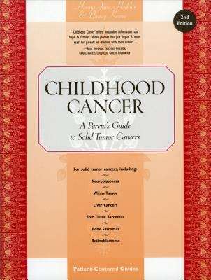 Childhood Cancer: A Parent's Guide to Solid Tumor Cancers, Second Edition