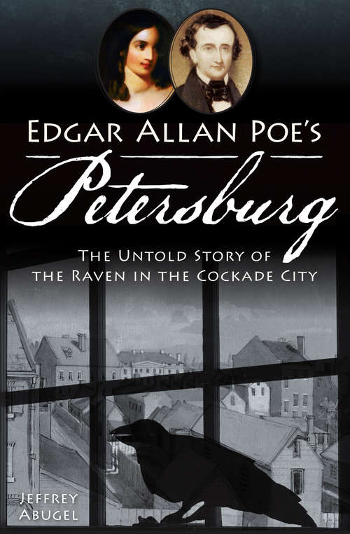 Book cover of Edgar Allan Poe's Petersburg: The Untold Story of the Raven in the Cockade City