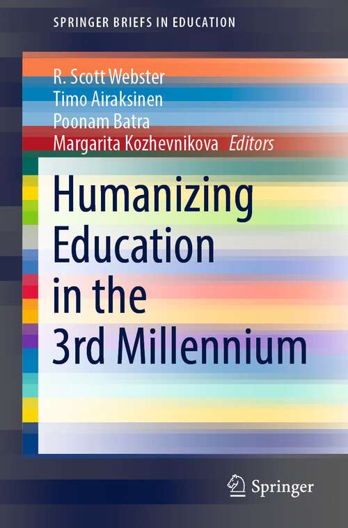 Humanizing Education in the 3rd Millennium (SpringerBriefs in Education)