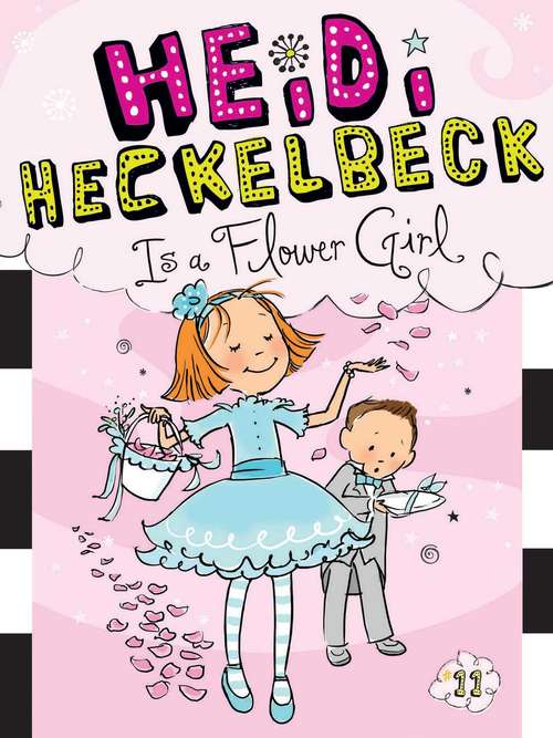Book cover of Heidi Heckelbeck Is a Flower Girl