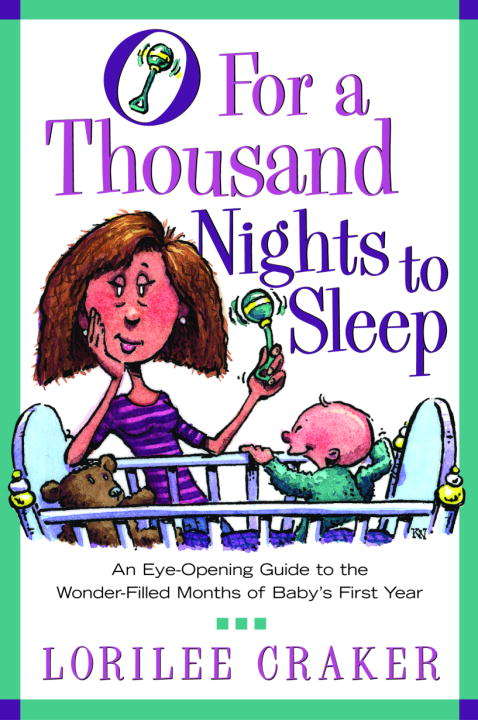 Book cover of O for a Thousand Nights to Sleep: An Eye-Opening Guide to the Wonder-Filled Months of Baby's First Year