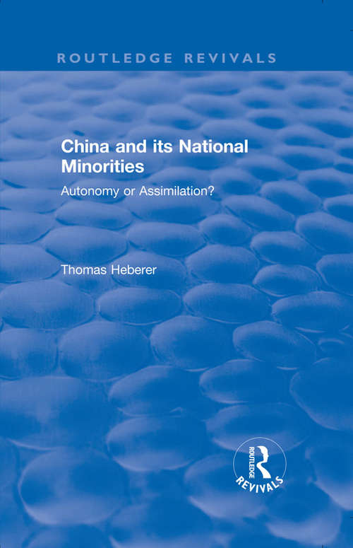 China and Its National Minorities: Autonomy or Assimilation (Routledge Revivals)